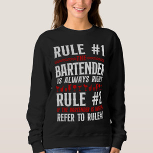 Bartender Mixologist Bar Rules Rule #1 Bartender I Sweatshirt