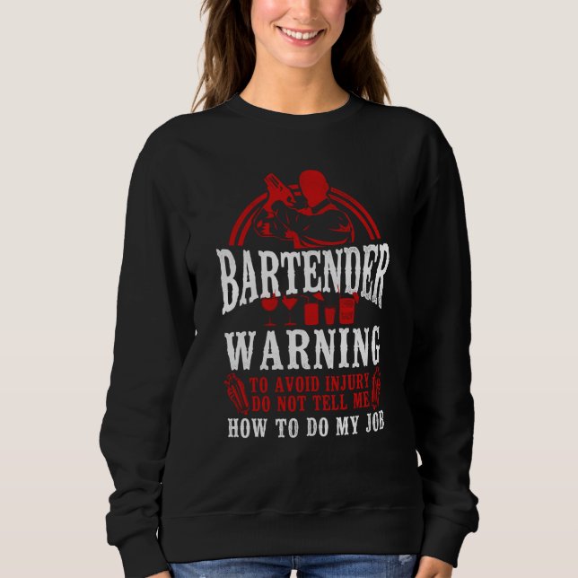 Bartender Mixologist Bartender Warning To Avoid In Sweatshirt (Front)