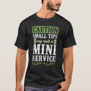 Bartender Mixologist Caution Small Tips May Result T-Shirt