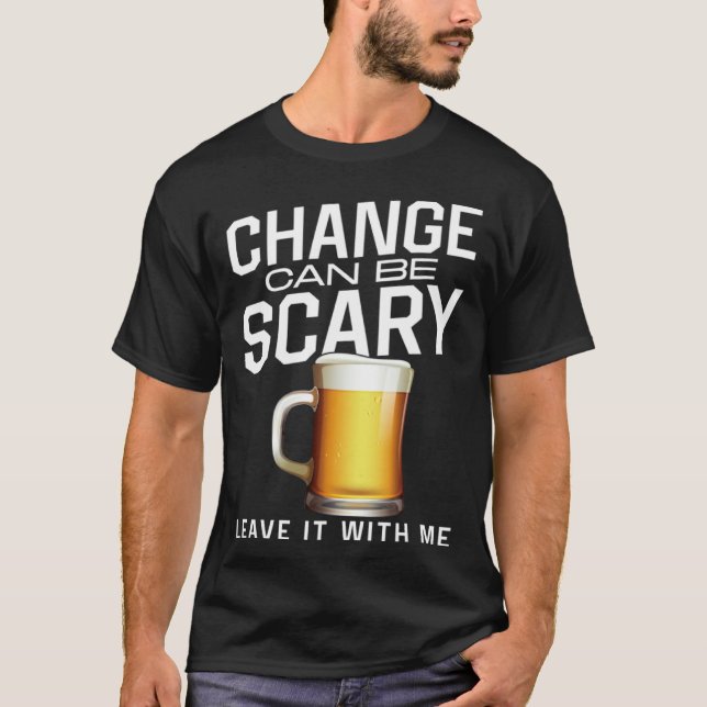 Bartender Mixologist Change Can Be Scary Leave It  T-Shirt (Front)