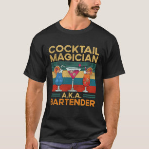 Bartender Mixologist Cocktail Magician A K A Barte T-Shirt