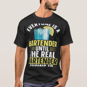 Bartender Mixologist Everyone Is A Bartender Until T-Shirt