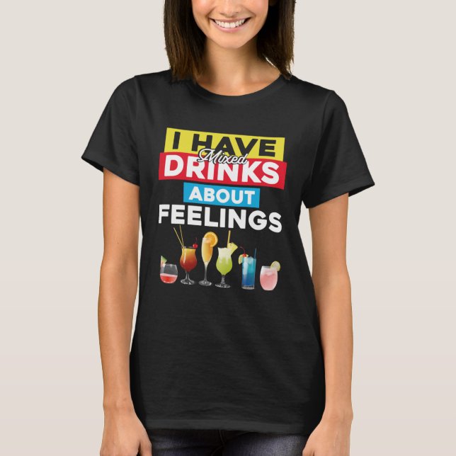 Bartender Mixologist I Have Mixed Drinks About Fee T-Shirt (Front)