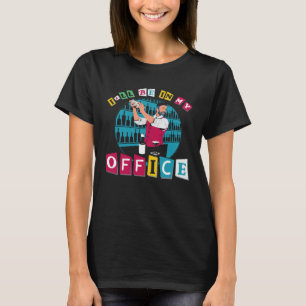 Bartender Mixologist I ll Be In My Office T-Shirt