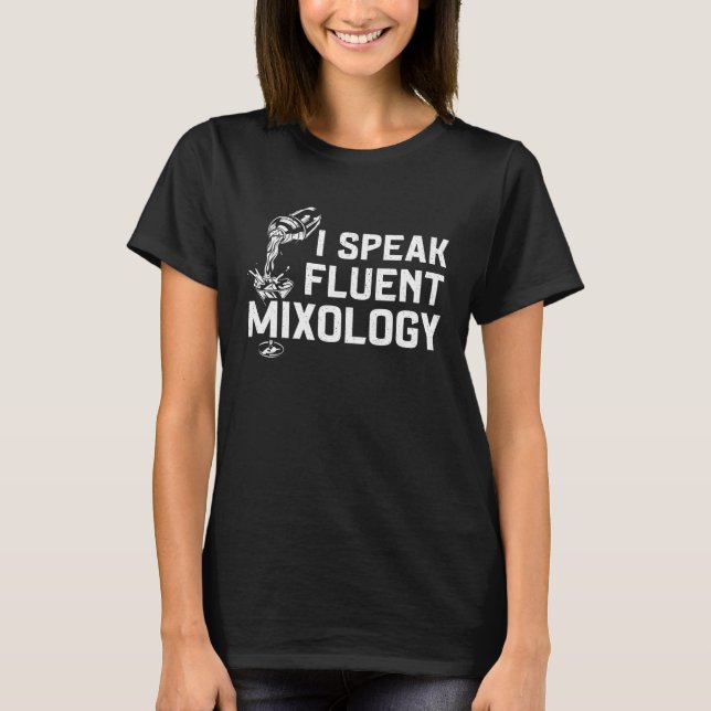 Bartender Mixologist I Speak Fluent Mixology T-Shirt (Front)