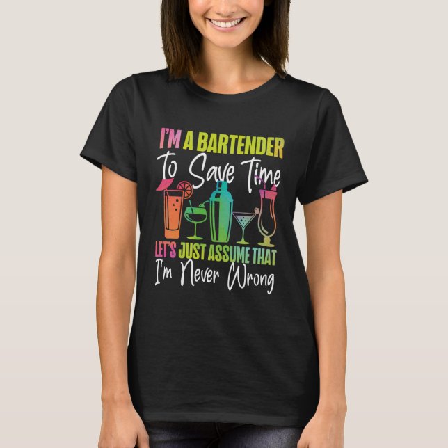 Bartender Mixologist I'm A Bartender to Save Time  T-Shirt (Front)