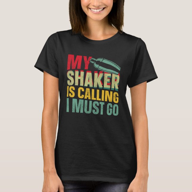 Bartender Mixologist My Shaker Is Calling I Must G T-Shirt (Front)