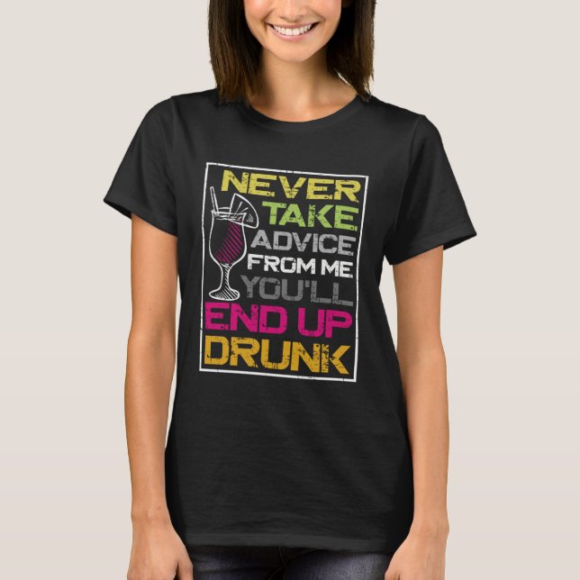 Bartender Mixologist Never Take Advice From Me You T-Shirt (Front)
