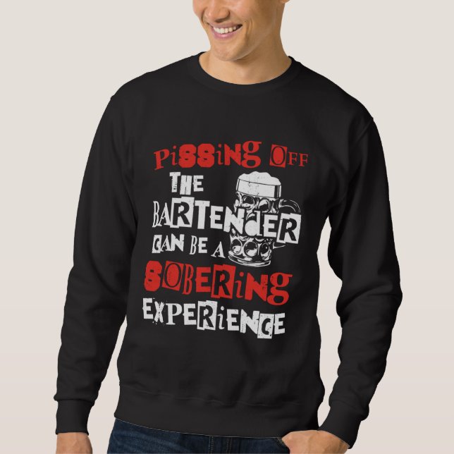 Bartender Mixologist Pissing Off The Bartender Can Sweatshirt (Front)