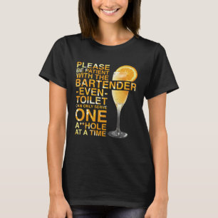 Bartender Mixologist Please Be Patient With The Ba T-Shirt