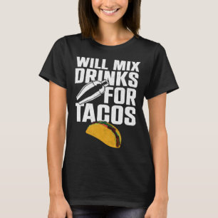 Bartender Mixologist Taco Will Mix Drinks For Taco T-Shirt