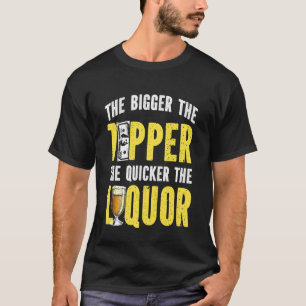 Bartender Mixologist The Bigger The Tipper The Qui T-Shirt