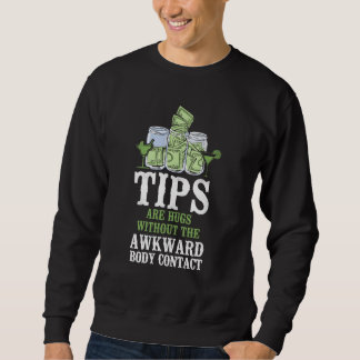 Bartender Mixologist Tips Are Hugs Without The Awk Sweatshirt