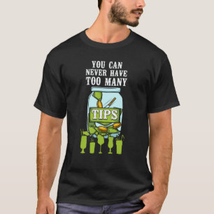Bartender Mixologist You Can Never Have Too Many T T-Shirt