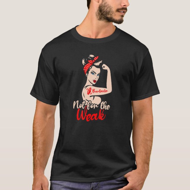 Bartender Not For The Weak  Alcohol Party Drinks T-Shirt (Front)