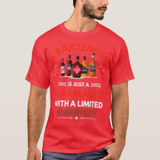 Bartender puns A Bartender Is Just A Pharmacist Wi T-Shirt