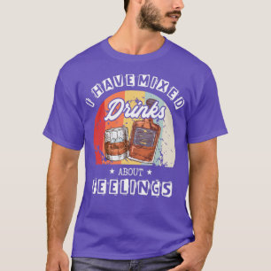 Bartender Quote Mixed Drinks about Feelings Barman T-Shirt
