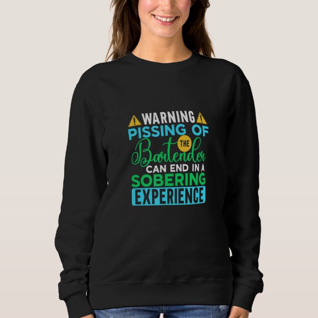 Bartender Quote  Sobering Experience  Bartender Sweatshirt (Front)