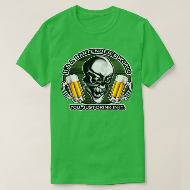 Bartender Skull Itx27s A Bartenderx27s World T-Shirt (Design Front)