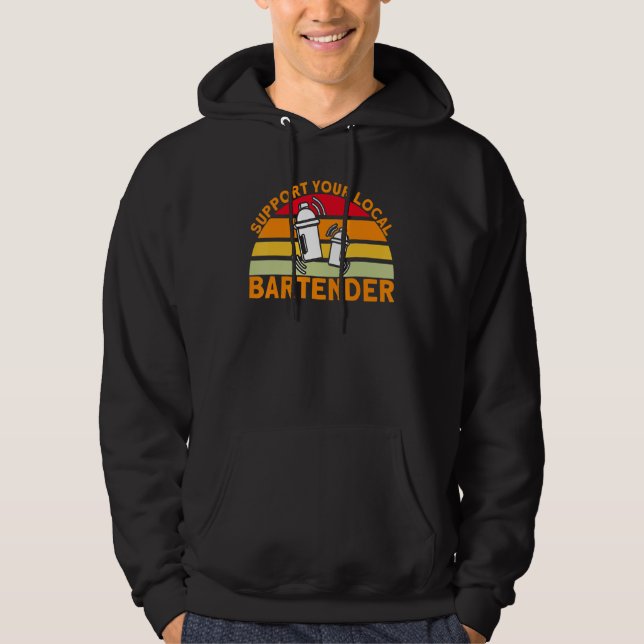 Bartender Support Your Local Bartender_1 Hoodie (Front)