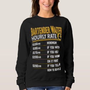 Bartender Waiter Hourly Rate Bartender Server Wai Sweatshirt