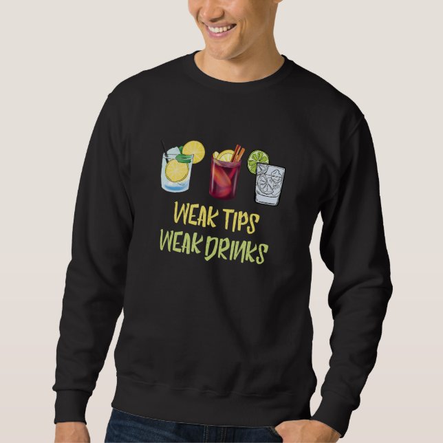 Bartender Weak Tip Weak Drinks Intoxicologist Mixo Sweatshirt (Front)