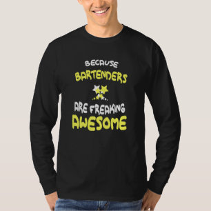 Bartenders Are Freaking Awesome T Shirt For Barten