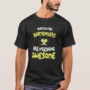 Bartenders Are Freaking Awesome T Shirt For Barten