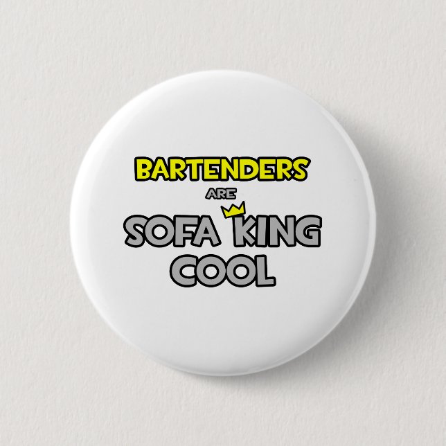Bartenders Are Sofa King Cool 6 Cm Round Badge (Front)