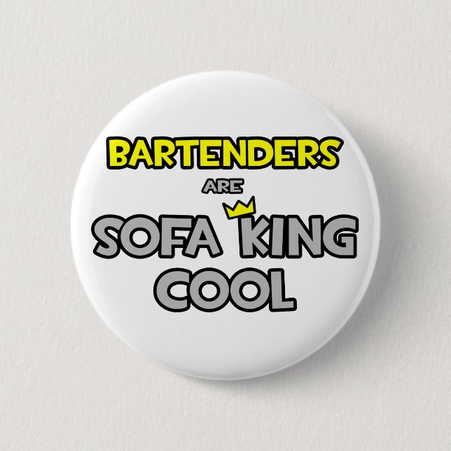 Bartenders Are Sofa King Cool 6 Cm Round Badge (Front)