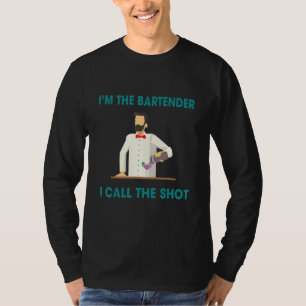 Bartenders Call The Shots Humour Saying T-Shirt