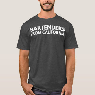 Bartenders From California T-Shirt