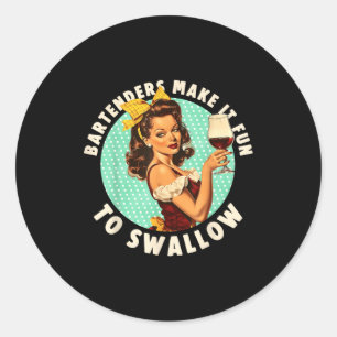 Bartenders Make It Fun To Swallow Shirt Classic Round Sticker