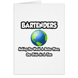 Bartenders...Making the World a Better Place