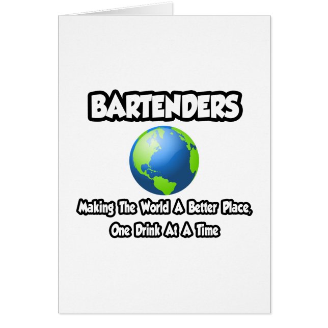Bartenders...Making the World a Better Place (Front)