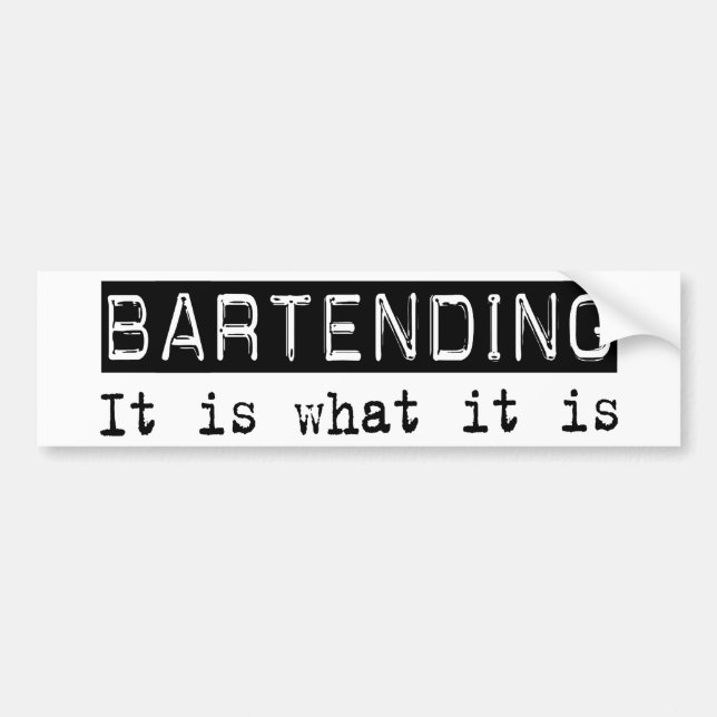 Bartending It Is Bumper Sticker (Front)