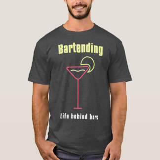 Bartending Life Behind Bars Funny Bartender Quote T-Shirt