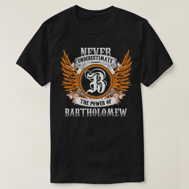Bartholomew Name Shirt Never Underestimate The Pow (Design Front)