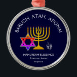 BARUCH ATAH ADONAI | Hanukkah Blessings Metal Ornament<br><div class="desc">Stylish, elegant ornament for your HANUKKAH decor. Design shows a gold coloured MENORAH with multicolored STAR OF DAVID and silver grey DREIDEL. At the top there is curved text which says BARUCH ATAH, ADONAI (Blessed are You, O God) and underneath the text reads HANUKKAH BLESSINGS FROM OUR HOME TO YOURS....</div>