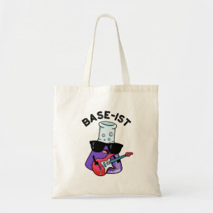 Base-ist Funny Chemistry Puns  Tote Bag