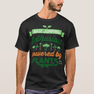 Base jumping Enthusiast powered by Plants Vegan  T-Shirt