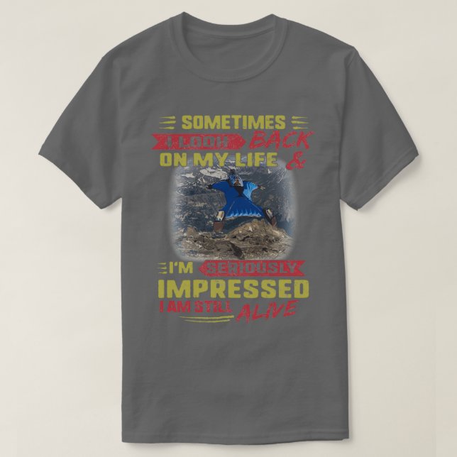 Base Jumping Sometimes I Look Back Ix27m Impressed T-Shirt (Design Front)