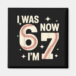 Baseball 7th birthday funny 6 7 years old was 6 7 magnet