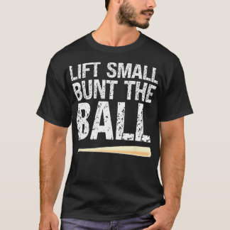 Baseball Batting Practice Wisdom Lift Small Bunt T T-Shirt