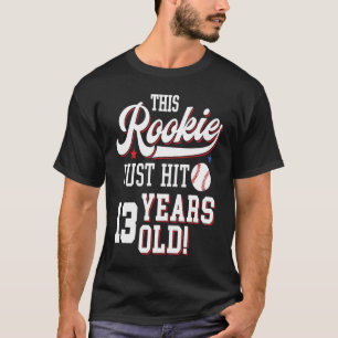 Baseball Birthday Party This Rookie Just Hit 13 Ye T-Shirt