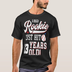 Baseball Birthday Party This Rookie Just Hit 13 Ye T-Shirt