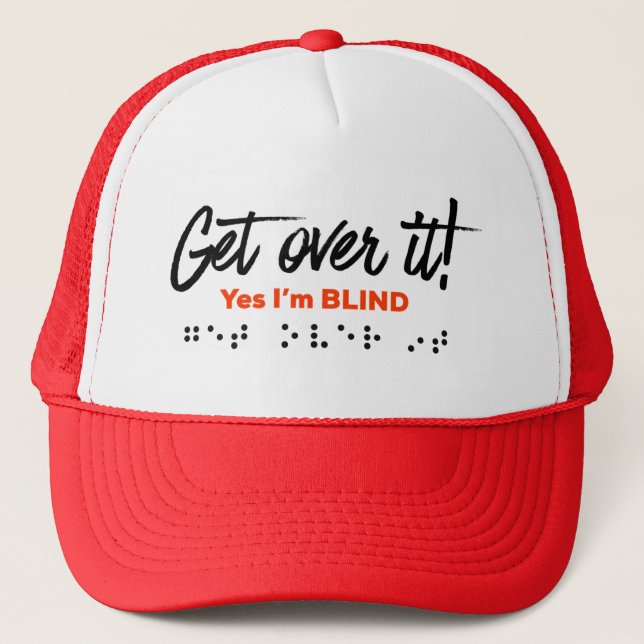 Baseball Cap - "Get Over It! Yes I'm Blind" (Front)
