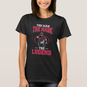 Baseball Catcher The Man The Mask The Legend Baseb T-Shirt