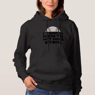 Baseball Coach Humor I Teach Kids To Hit And Steal Hoodie