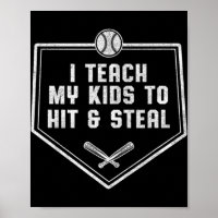 Baseball Dad - I Teach My Kids to Hit & Steal